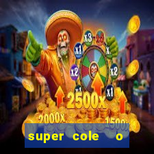super cole  o 7784 jogos download